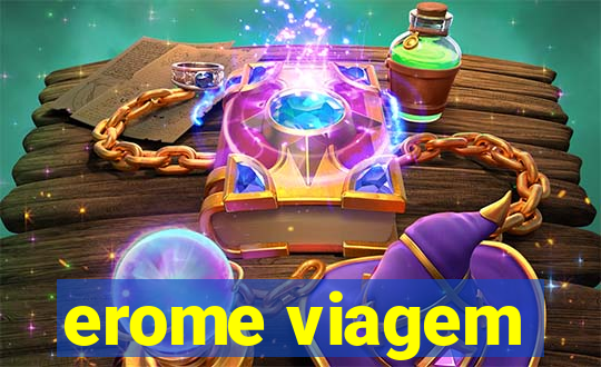 erome viagem